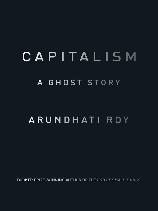 Title details for Capitalism by Arundhati Roy - Available